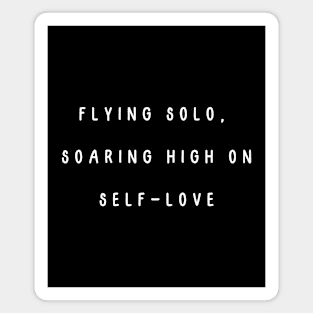 Flying solo,  soaring high on self-love. Singles Awareness Day Magnet